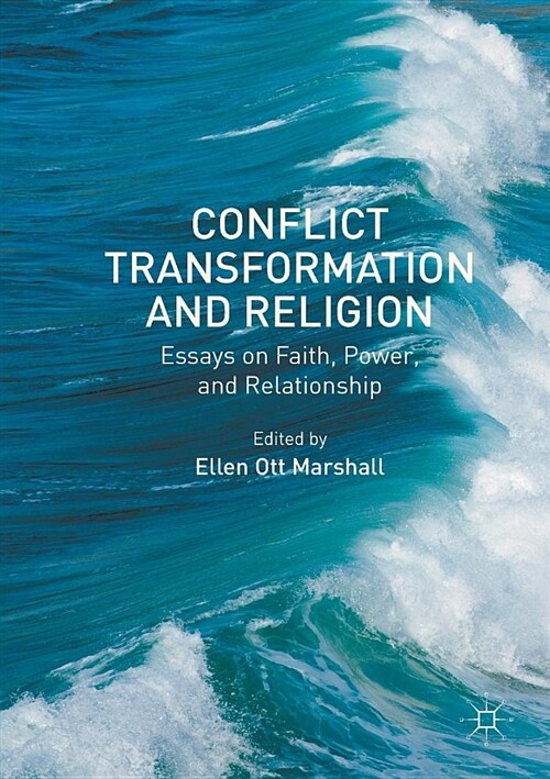 Conflict Transformation and Religion : Essays on Faith, Power, and Relationship (Paperback, Softcover reprint of the original 1st ed. 2016)