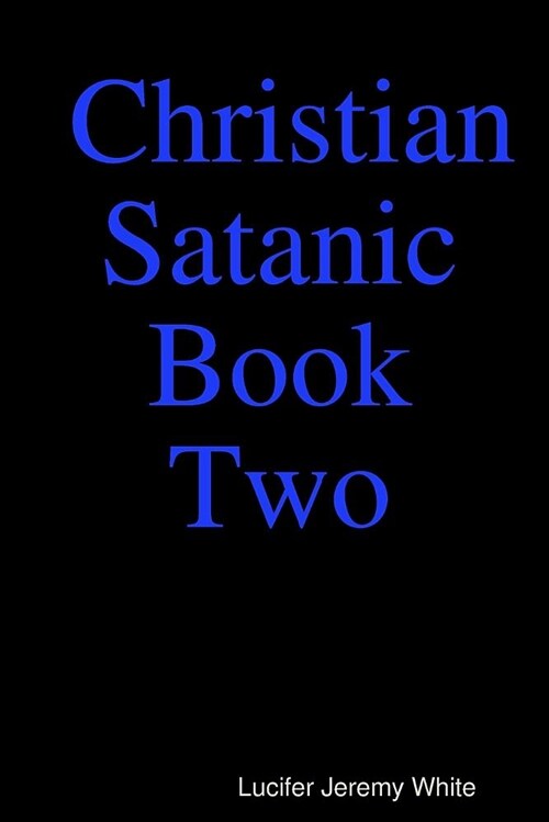 Christian Satanic Book Two (Paperback)