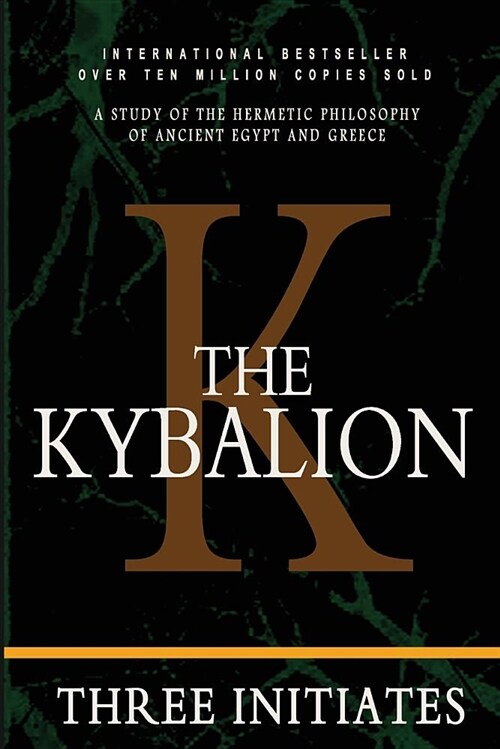 The Kybalion: A Study of the Hermetic Philosophy of Ancient Egypt and Greece (Paperback)