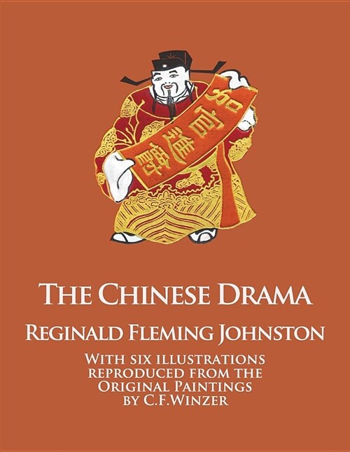 The Chinese Drama: With Six Illustrations Reproduced from the Original Paintings by C.F. Winzer (Paperback)