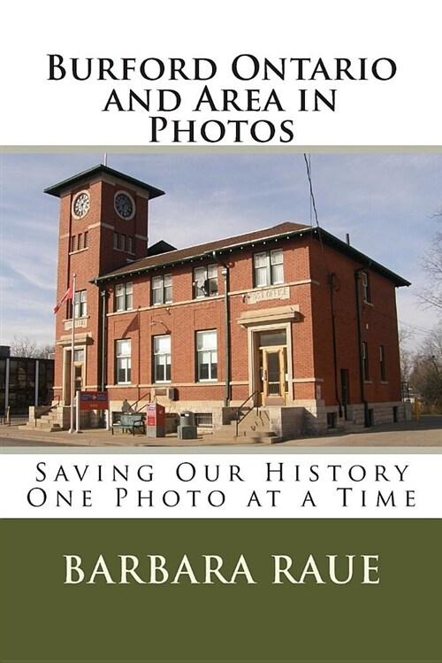 Burford Ontario and Area in Photos: Saving Our History One Photo at a Time (Paperback)