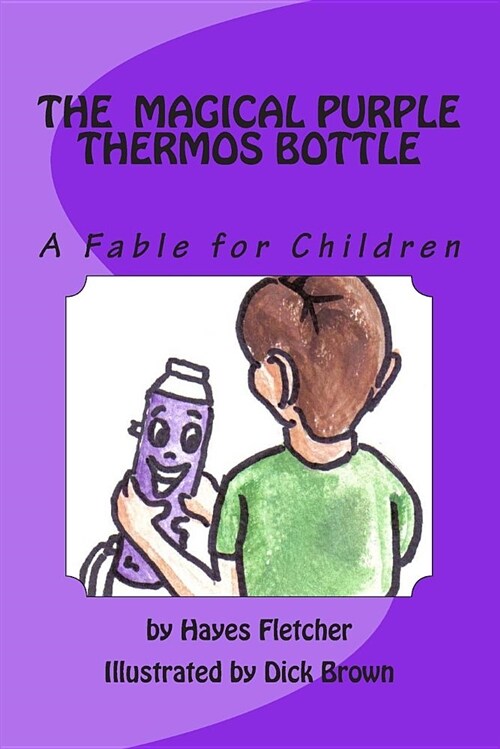 The Magical Purple Thermos Bottle: A Fable for Children (Paperback)