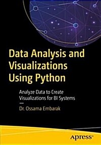 Data Analysis and Visualization Using Python: Analyze Data to Create Visualizations for Bi Systems (Paperback)