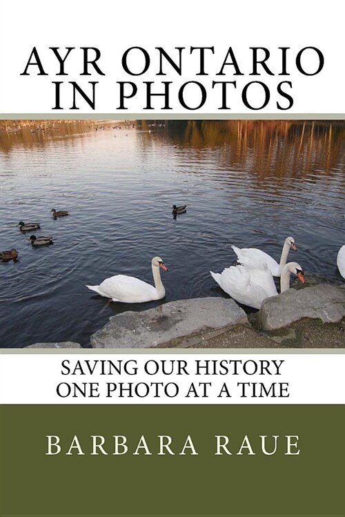 Ayr Ontario in Photos: Saving Our History One Photo at a Time (Paperback)