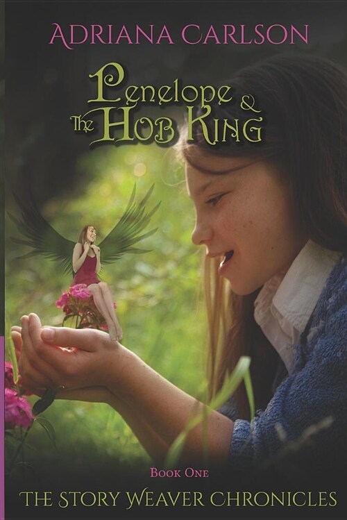 The Story Weaver Chronicles: Penelope and the Hob King (Paperback)