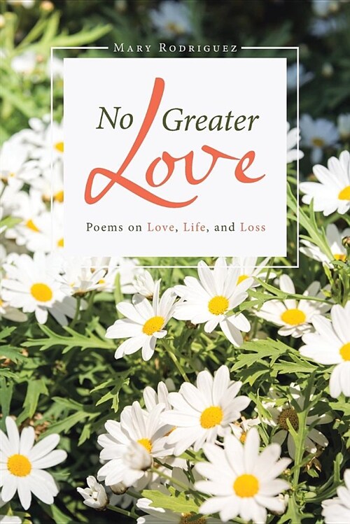 No Greater Love: Poems on Love, Life, and Loss (Paperback)