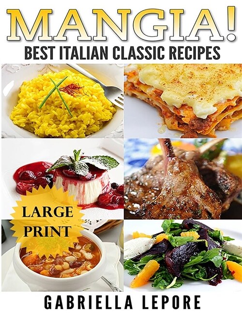 Mangia! Classic Italian Recipes **large Print Edition** (Paperback)