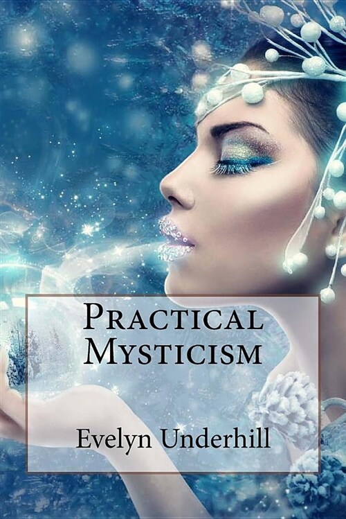 Practical Mysticism Evelyn Underhill (Paperback)