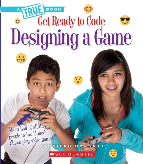 Designing a Game (a True Book: Get Ready to Code) (Hardcover, Library)