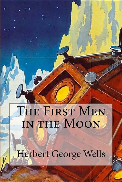 The First Men in the Moon Herbert George Wells (Paperback)