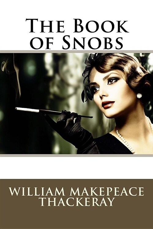 The Book of Snobs William Makepeace Thackeray (Paperback)