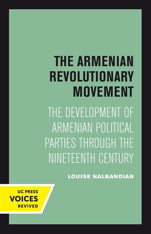 The Armenian Revolutionary Movement: The Development of Armenian Political Parties Through the Nineteenth Century (Paperback)
