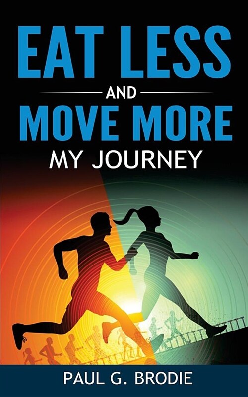 Eat Less and Move More: My Journey (Paperback)
