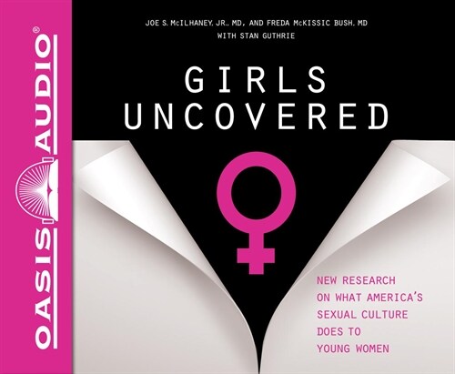 Girls Uncovered (Library Edition): New Research on What Americas Sexual Culture Does to Young Women (Audio CD, Library)