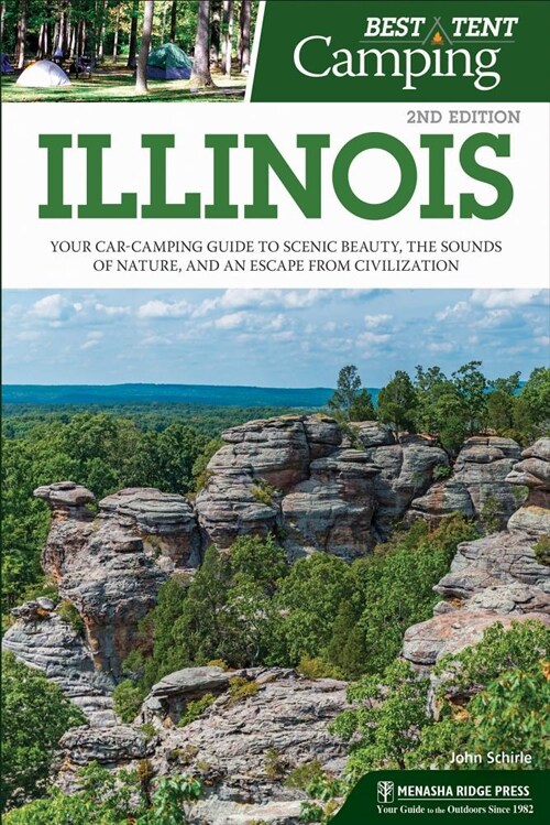 Best Tent Camping: Illinois: Your Car-Camping Guide to Scenic Beauty, the Sounds of Nature, and an Escape from Civilization (Hardcover)
