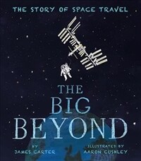 The Big Beyond: The Story of Space Travel (Hardcover)