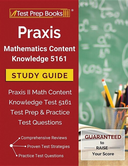 Praxis Mathematics Content Knowledge 5161 Study Guide: Praxis II Math Content Knowledge Test 5161 Test Prep & Practice Test Questions (Paperback)