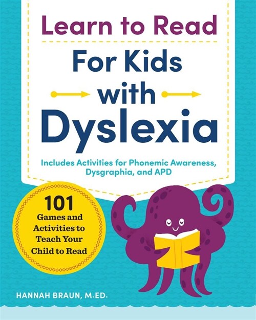 Learn to Read for Kids with Dyslexia: 101 Games and Activities to Teach Your Child to Read (Paperback)