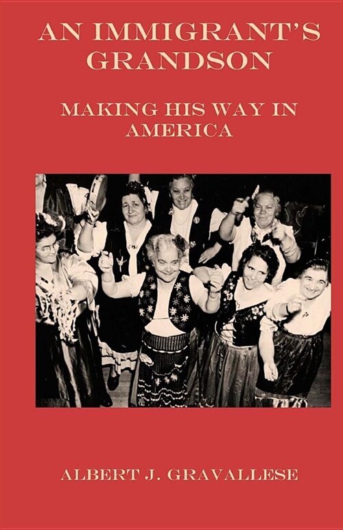 An Immigrants Grandson - Making His Way in America (Paperback)