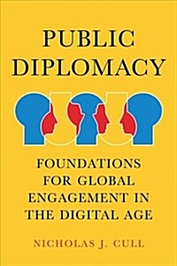 Public Diplomacy : Foundations for Global Engagement in the Digital Age (Hardcover)