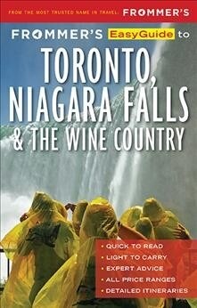 Frommers Easyguide to Toronto, Niagara and the Wine Country (Paperback)