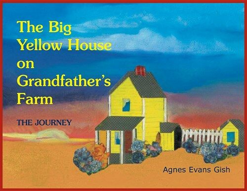 The Big Yellow House on Grandfathers Farm: Journey (Paperback)