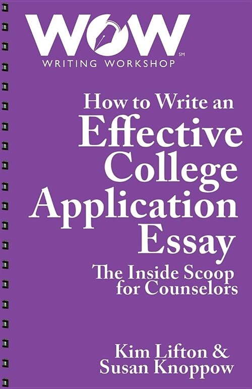How to Write an Effective College Application Essay: The Inside Scoop for Counselors (Paperback)