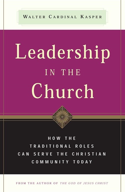 Leadership in the Church: How Traditional Roles Can Help Serve the Christian Community Today (Paperback, None)