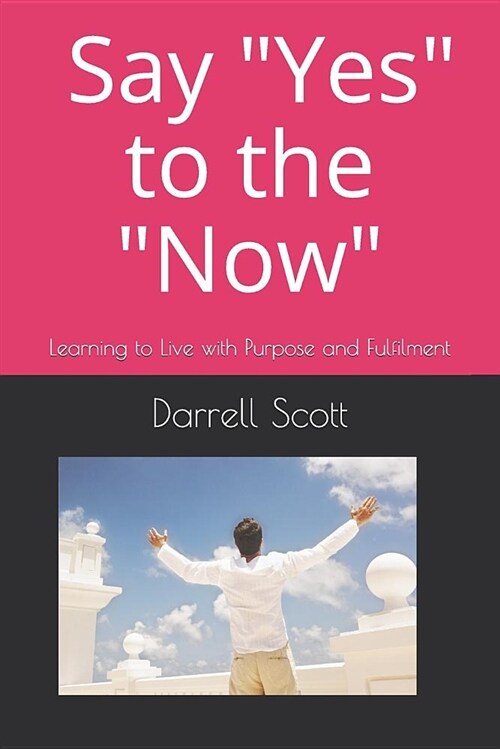 Say yes to the now (Paperback)