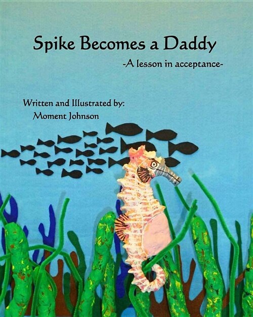 Spike Becomes a Daddy: A Lesson in Acceptance (Paperback)