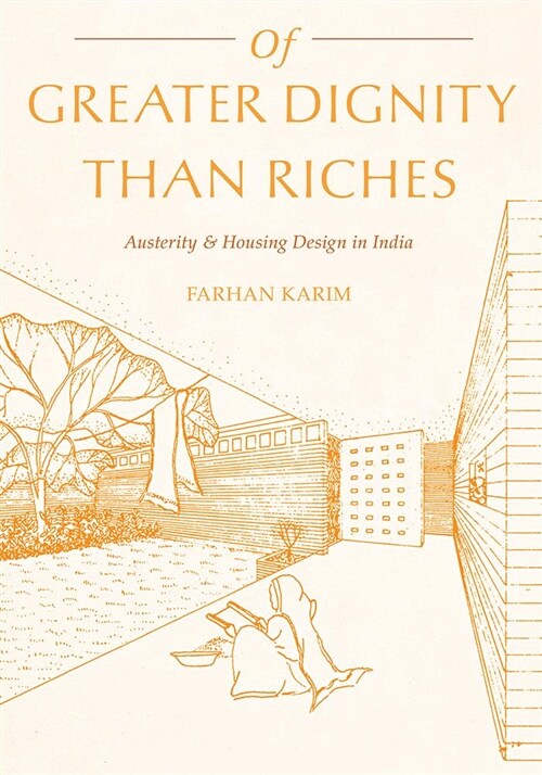 Of Greater Dignity Than Riches: Austerity and Housing Design in India (Hardcover)