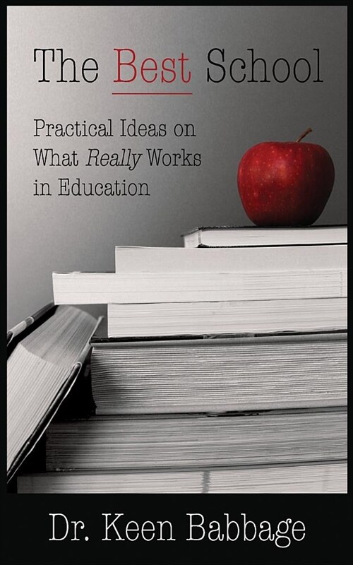 The Best School: Practical Ideas on What Really Works in Education (Paperback)