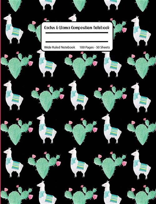 Cactus & Llama Composition Notebook: Black, Wide Ruled Blank Notebook for School and College, 100 Pages, 7.44 X 9.69 (Paperback)