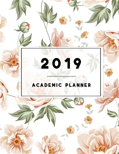 2019 Academic Planner: Weekly Notebook, Calendar Schedule Organizer and Journal, Hourly, Daily, Weekly, Monthly, Yearly, Portable Format (Jan (Paperback)