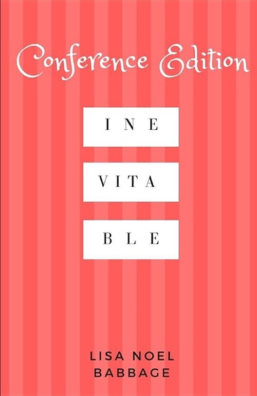 Inevitable: Essays for Edification: Conference Edition (Paperback)