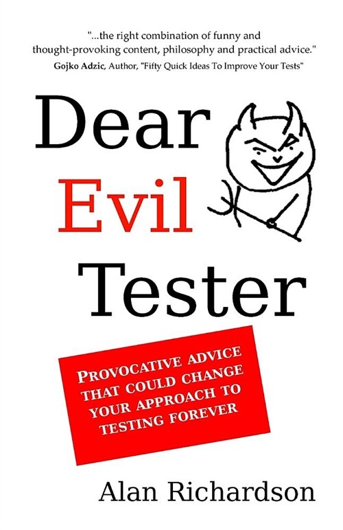 Dear Evil Tester: Provocative Advice That Could Change Your Approach to Testing Forever (Paperback)