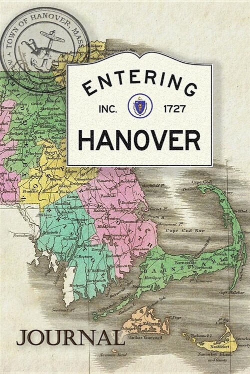 Entering Hanover Journal: Soft Cover Journal Featuring an Antique Massachusetts Map and an Entering Hanover Sign, Perfect for Those Who Love Thi (Paperback)