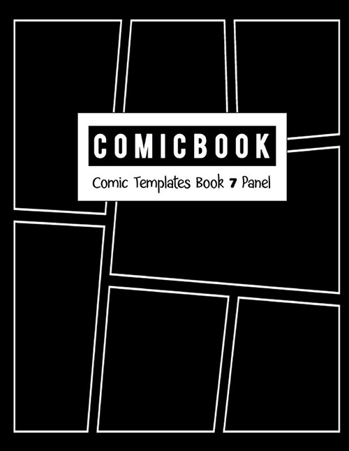 Comic Book 7 Panel: Templates Comic Blank Book Panel Strip, Comic Book Drawing, Design Sketchbook Journal, Artists Notebook, Strips Carto (Paperback)