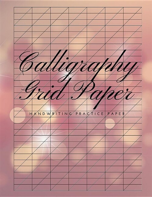 Calligraphy Grid Paper Handwriting Practice: Slanted Graph Grid Paper, Useful for Western Calligraphic Writing Practice, Script Handwriting and Penman (Paperback)