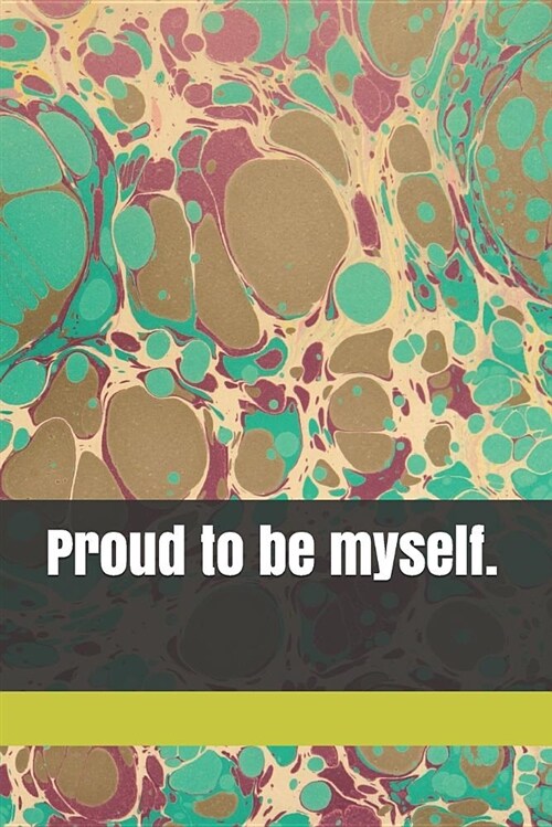 Proud to Be Myself.: A Lined Notebook for Your Everyday Needs (Paperback)