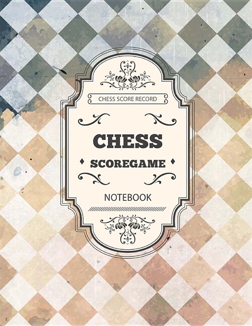 Chess Score Game: Chess Game Record Keeper Book, Chess Scoresheet, Chess Score Card, Chess Writing Note, Informal or Tournament Play, Tr (Paperback)