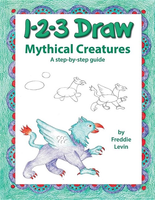 123 Draw Mythical Creatures (Paperback)