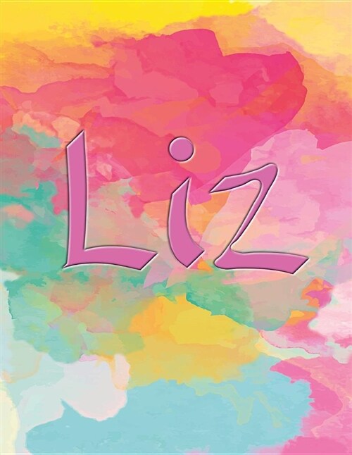 Liz: A Personalized Name Composition Notebook, Journal, Notebook and Diary, Write and Draw Be Creative College Ruled for Me (Paperback)