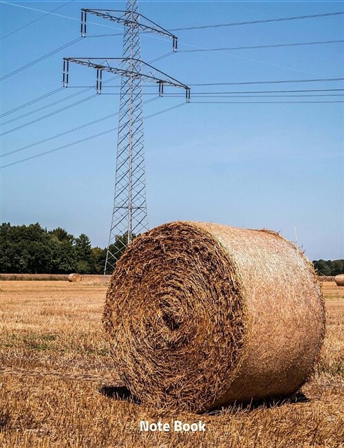 Note Book: The Hay Roll in a Field, Writing Book, Wide Lined, 200 Paged 7.44 X 9.69 (Paperback)