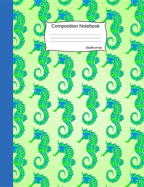 Seahorse Composition Notebook: Lovely Animal Wide Ruled Journal for Girls, Boys and Teens, for Students and Teachers, for School and Work, Journaling (Paperback)