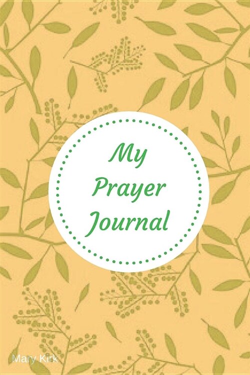 My Prayer Journal: 6 X 9, Guided Prayer Journal, Lined Pages, Add Corresponding Scripture, Prayer of Praise - Orange (Paperback)
