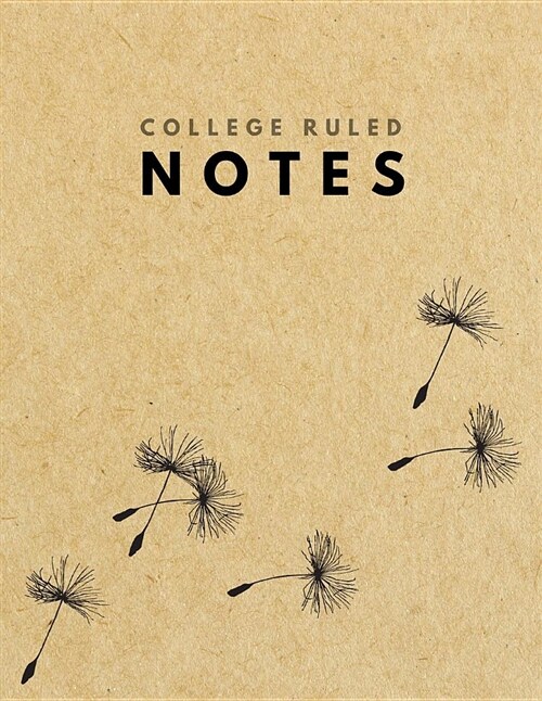 College Ruled Notes: Dandelion Blowball Brown Paper Soft Cover - Large (8.5 X 11 Inches) Letter Size - 120 Pages - Lined with Margins (Narr (Paperback)