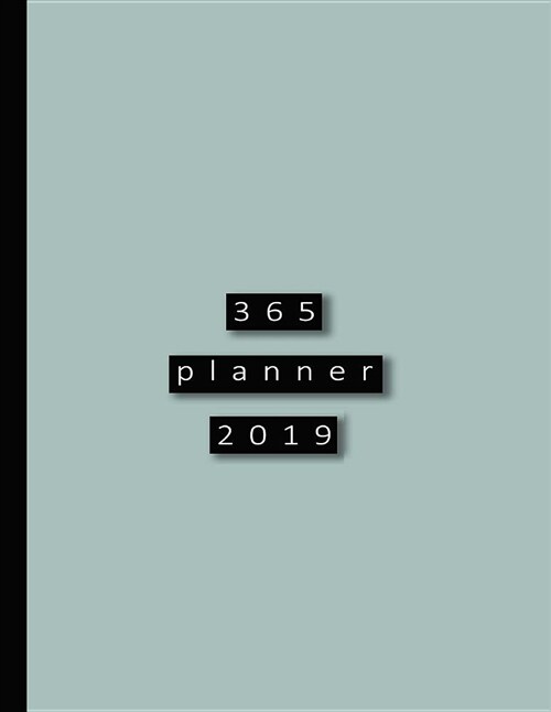 365 Planner 2019: Large Minimal Style Grey Planner 2018 Professional Calendar Note Book - Page Per Day - Journal - Organiser - Diary - 8 (Paperback)