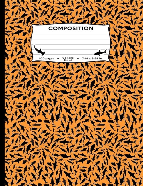 Composition: Sharks All Over Orange Marble Composition Book College Ruled Journal Diary Notebook for Men, Women, Kids, Students, Te (Paperback)