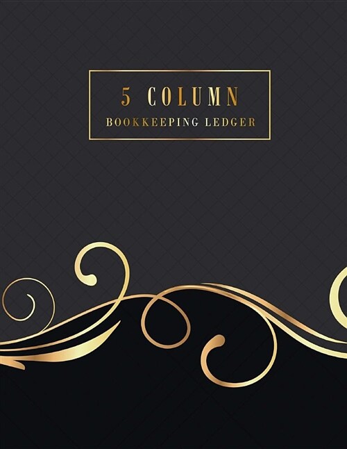 5 Column Bookkeeping Ledger: General Ledger Accounting Book, Accounting Record Keeping Books, Business Money Accounting Managerial, Ledger Notebook (Paperback)